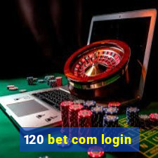 120 bet com login